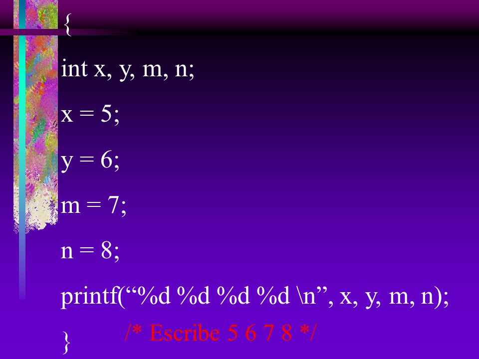 printf( %d %d %d %d \n , x, y, m, n); }