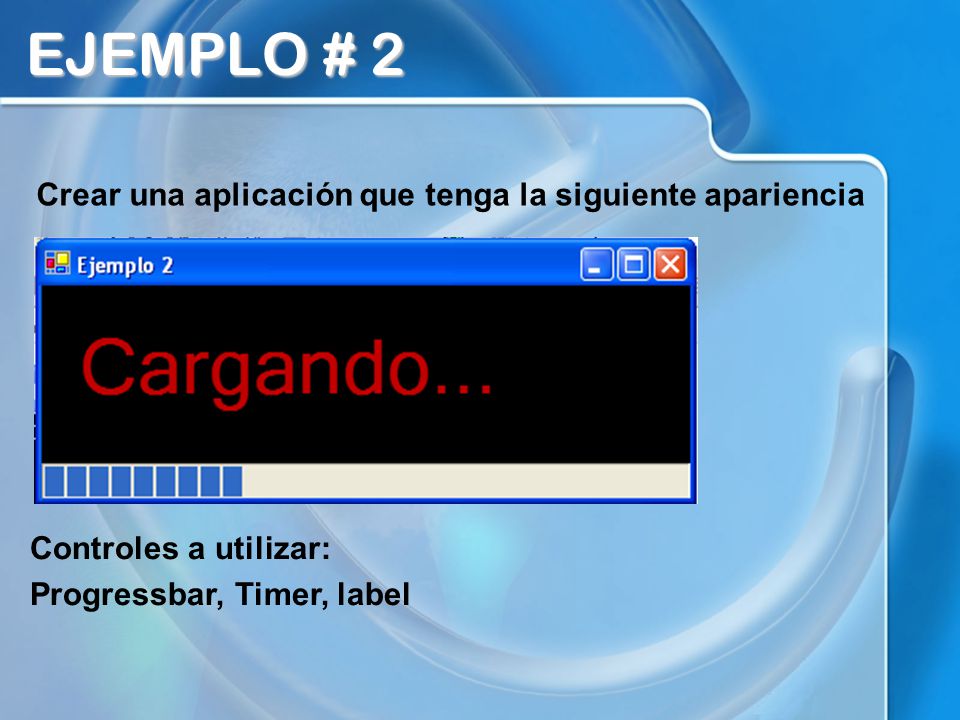 EJEMPLO # 2 Crear una aplicación que tenga la siguiente apariencia