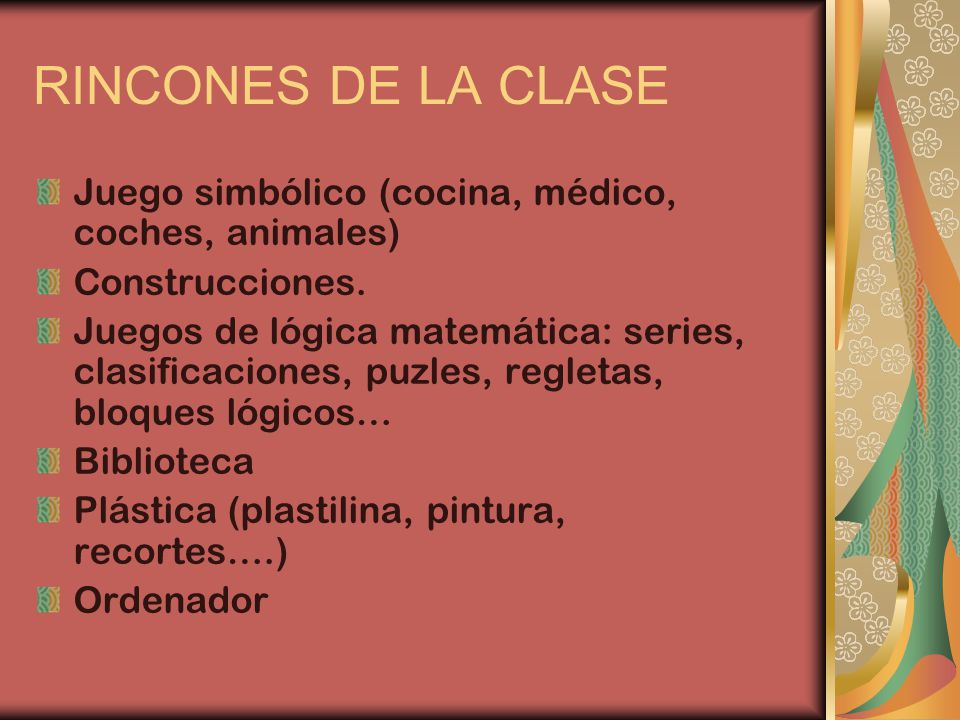RINCONES DE LA CLASE Juego simbólico (cocina, médico, coches, animales) Construcciones.