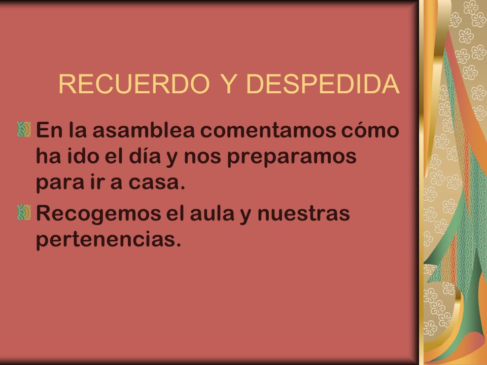 RECUERDO Y DESPEDIDA En la asamblea comentamos cómo ha ido el día y nos preparamos para ir a casa.