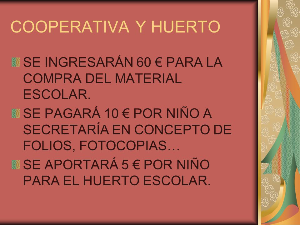 COOPERATIVA Y HUERTO SE INGRESARÁN 60 € PARA LA COMPRA DEL MATERIAL ESCOLAR. SE PAGARÁ 10 € POR NIÑO A SECRETARÍA EN CONCEPTO DE FOLIOS, FOTOCOPIAS…
