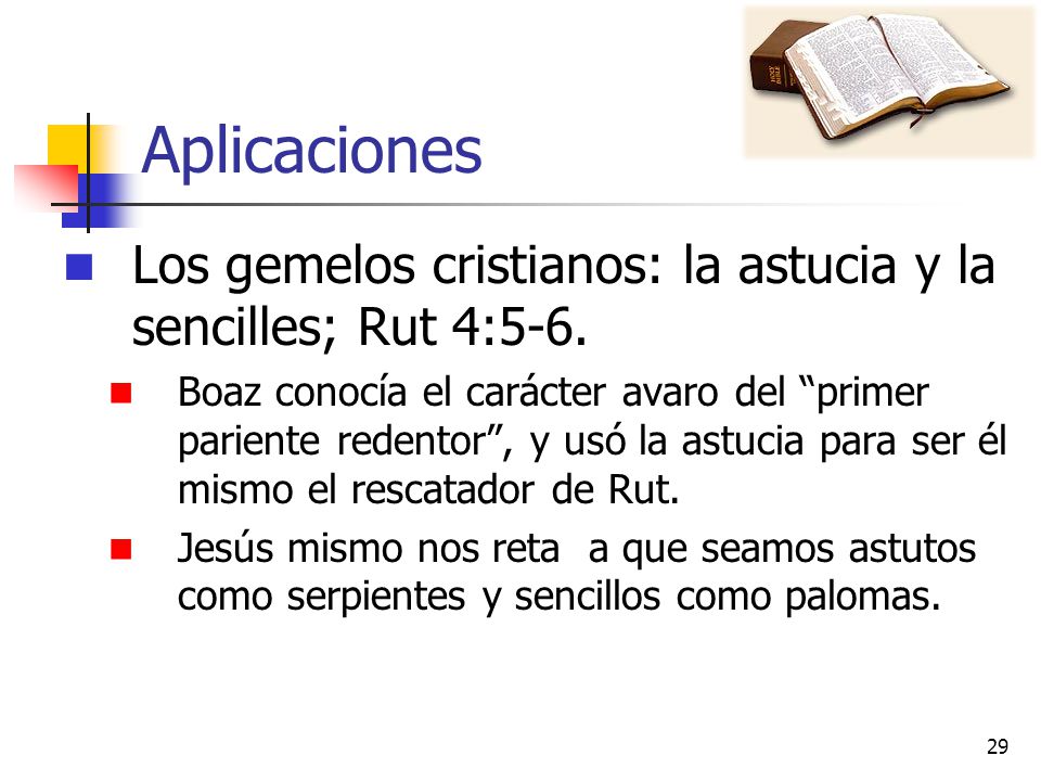 Aplicaciones Los gemelos cristianos: la astucia y la sencilles; Rut 4:5-6.
