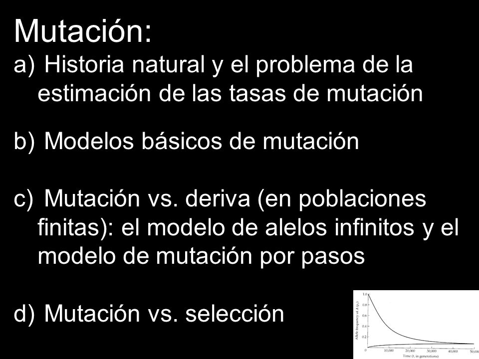 Mutación: Historia natural y el problema de la estimación de las tasas de mutación. Modelos básicos de mutación.