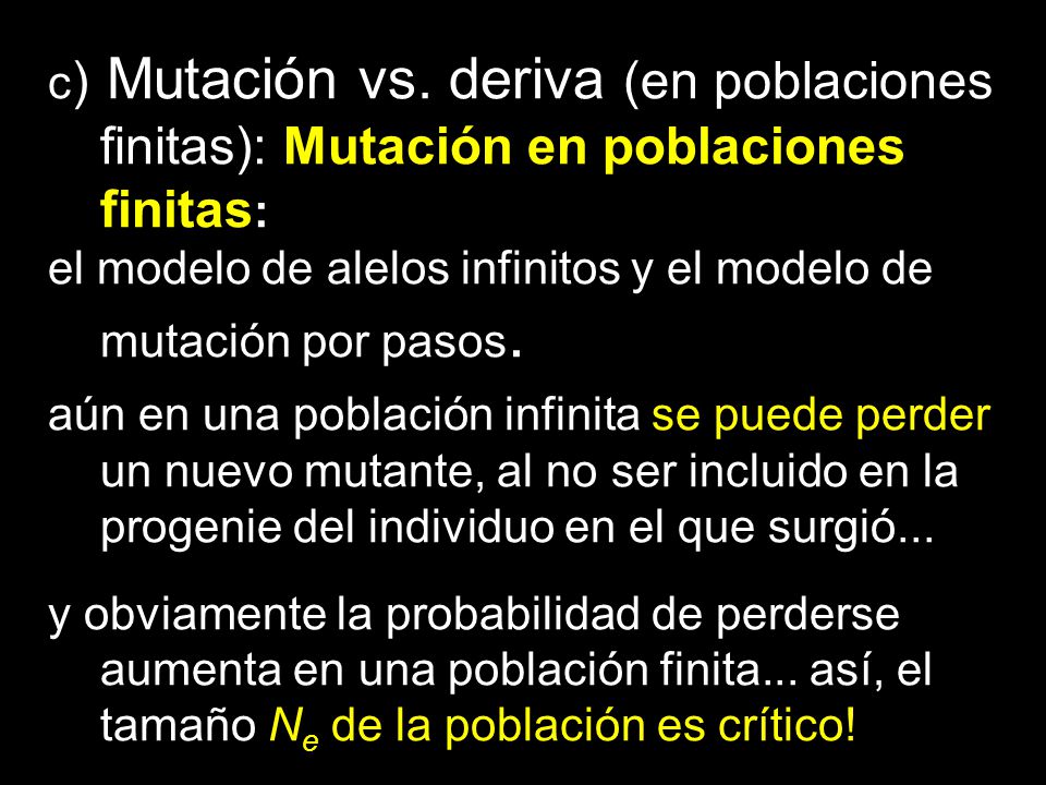 c) Mutación vs. deriva (en poblaciones finitas): Mutación en poblaciones finitas: