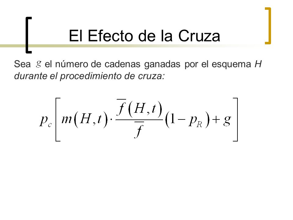 El Efecto de la Cruza Sea el número de cadenas ganadas por el esquema H durante el procedimiento de cruza: