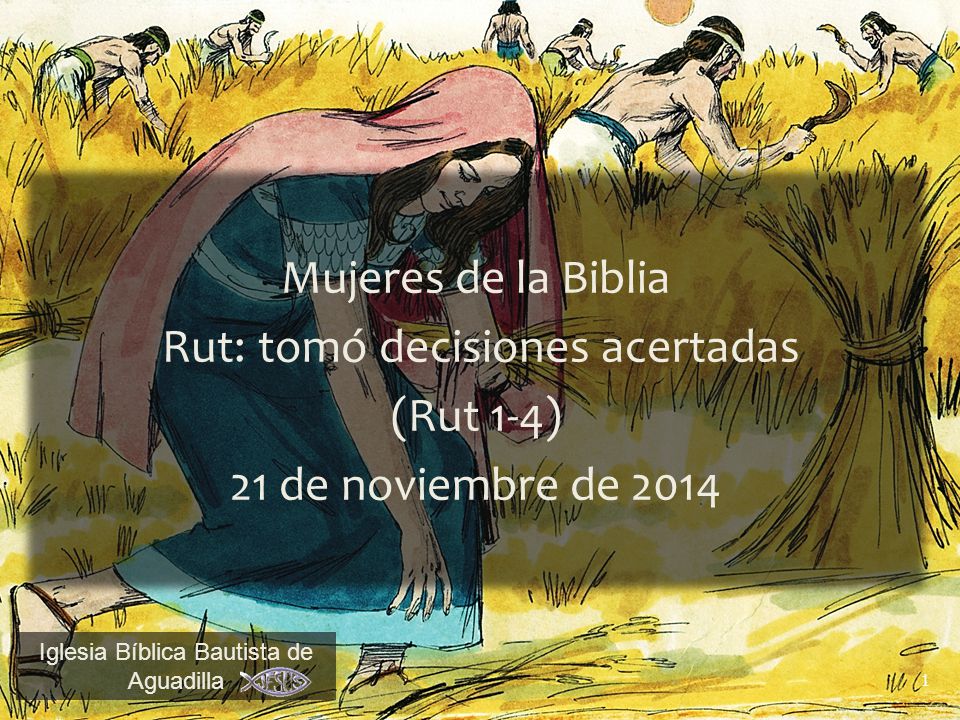 Rut: tomó decisiones acertadas (Rut 1-4) 21 de noviembre de 2014