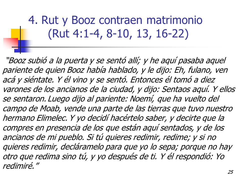 4. Rut y Booz contraen matrimonio (Rut 4:1-4, 8-10, 13, 16-22)