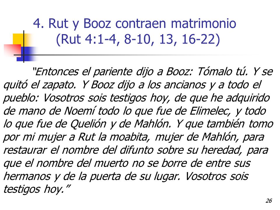 4. Rut y Booz contraen matrimonio (Rut 4:1-4, 8-10, 13, 16-22)