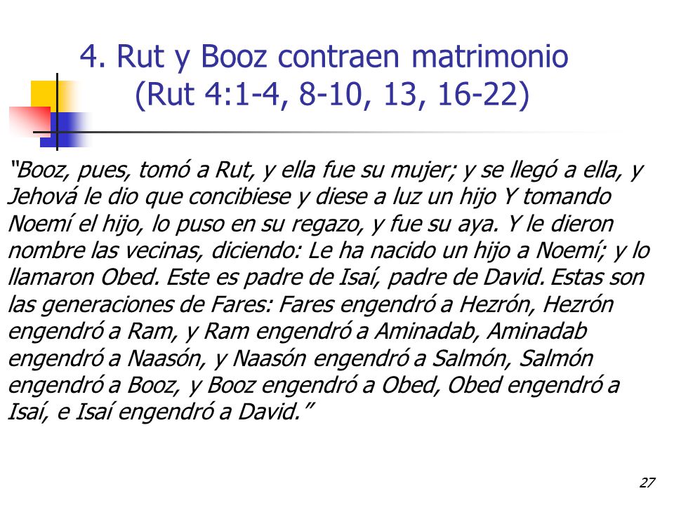 4. Rut y Booz contraen matrimonio (Rut 4:1-4, 8-10, 13, 16-22)