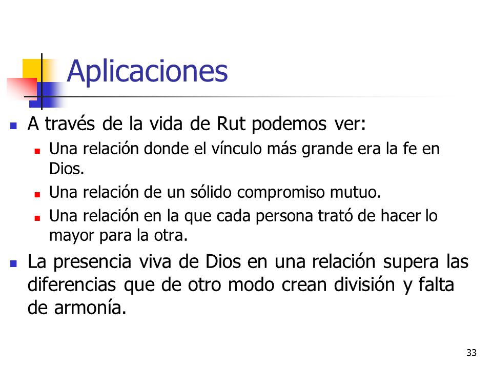 Aplicaciones A través de la vida de Rut podemos ver: