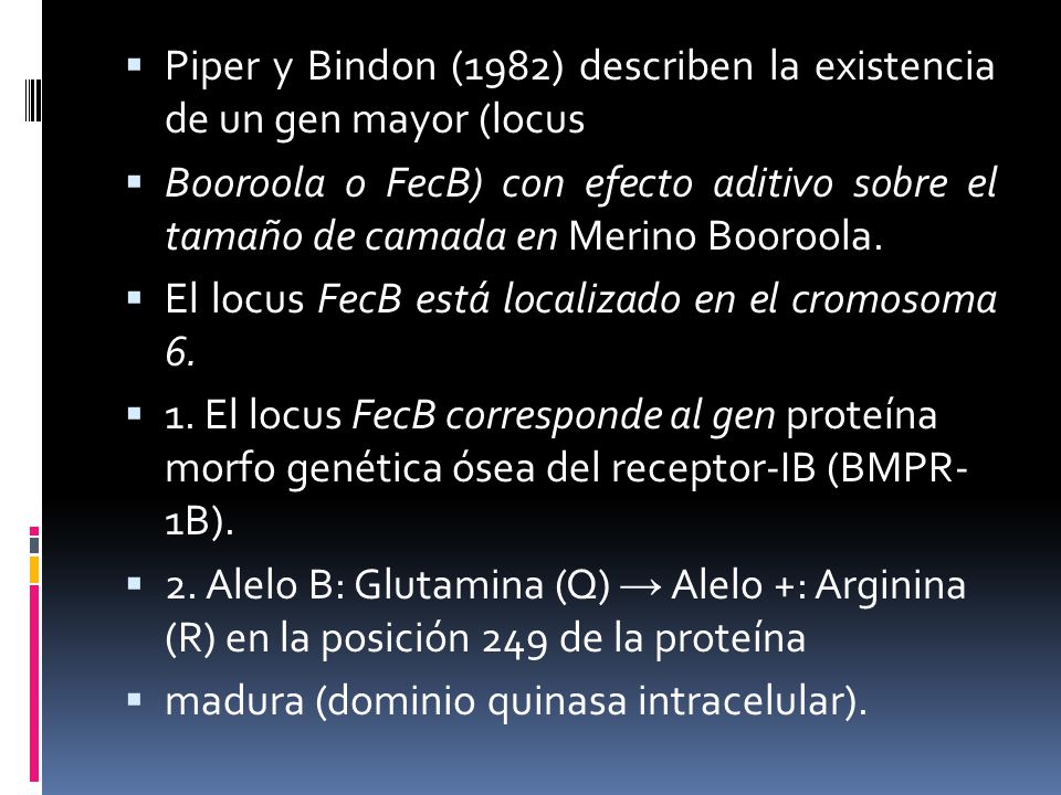 Piper y Bindon (1982) describen la existencia de un gen mayor (locus