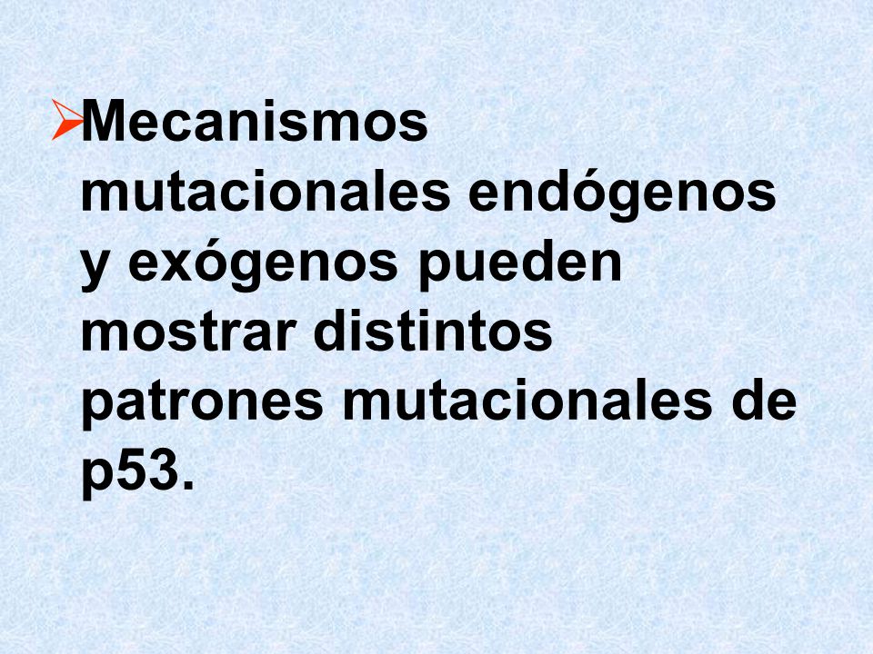 Mecanismos mutacionales endógenos y exógenos pueden mostrar distintos patrones mutacionales de p53.