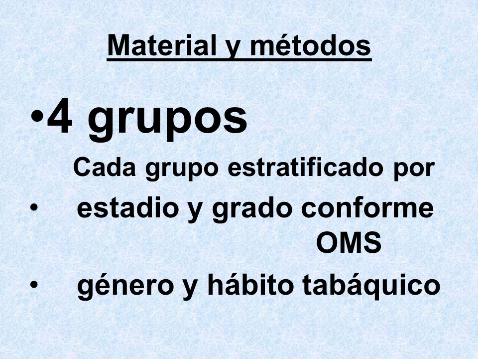 4 grupos Material y métodos estadio y grado conforme OMS