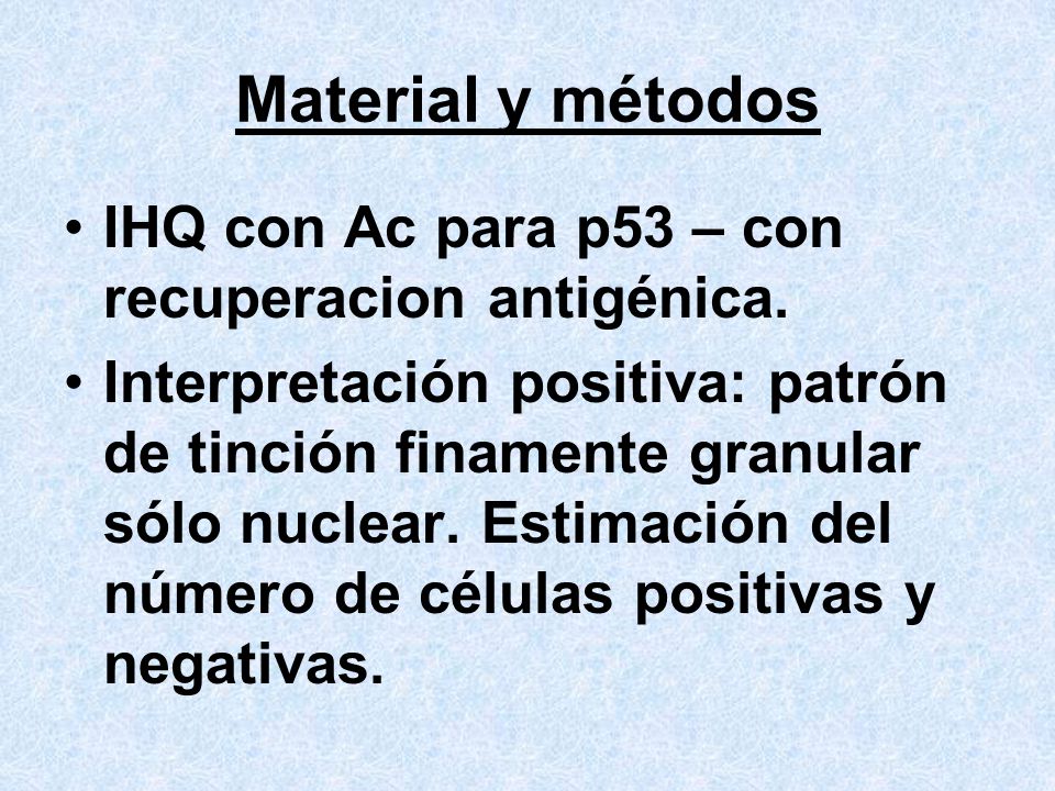 Material y métodos IHQ con Ac para p53 – con recuperacion antigénica.