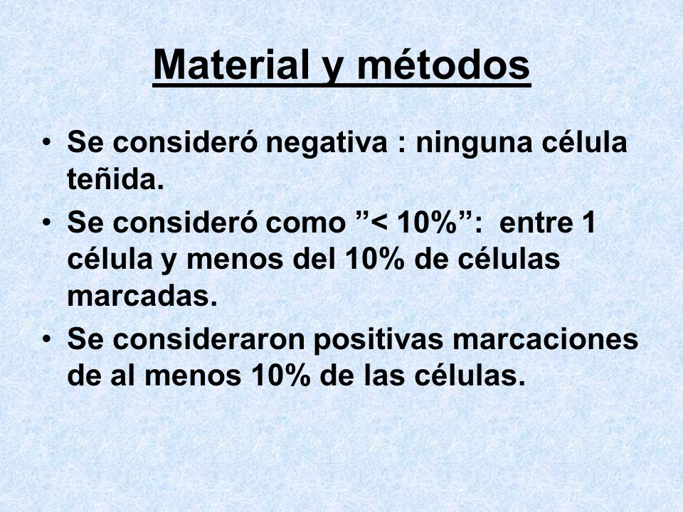 Material y métodos Se consideró negativa : ninguna célula teñida.