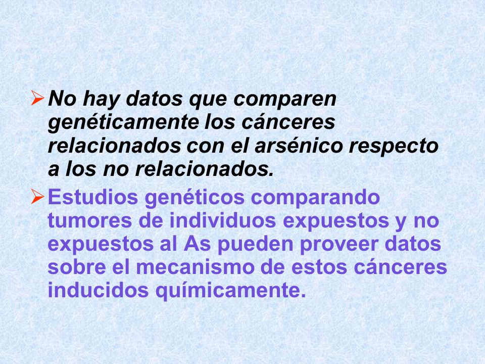 No hay datos que comparen genéticamente los cánceres relacionados con el arsénico respecto a los no relacionados.