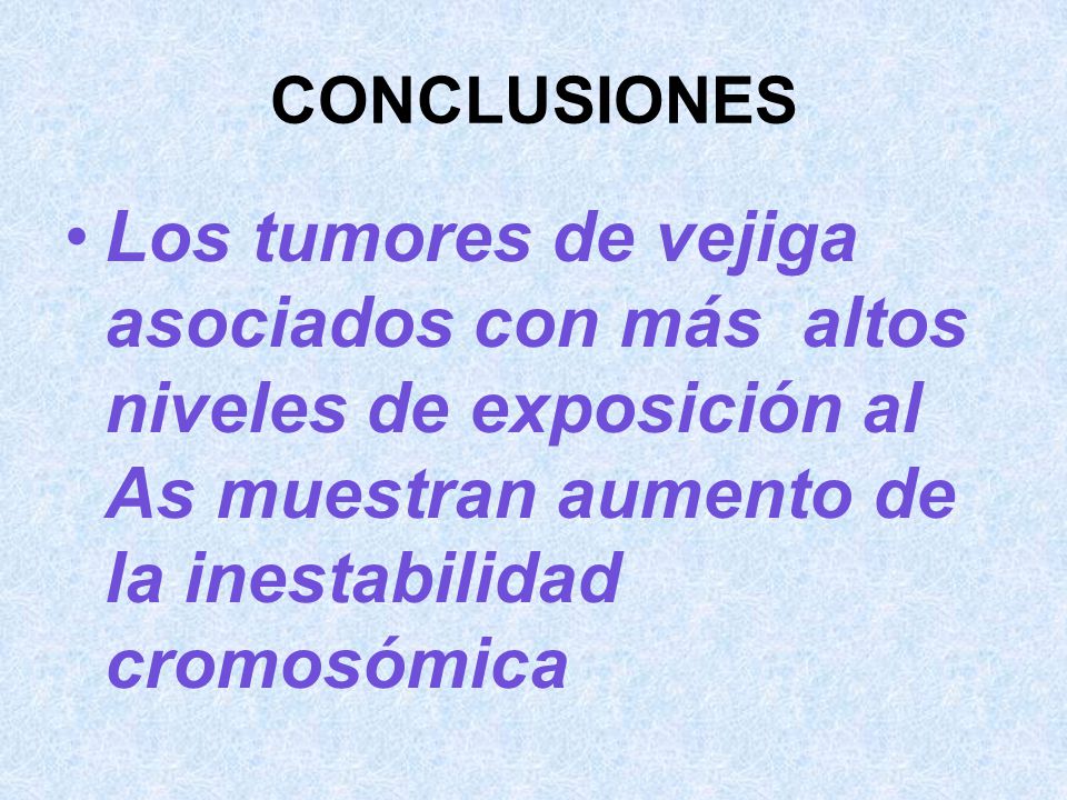 CONCLUSIONES Los tumores de vejiga asociados con más altos niveles de exposición al As muestran aumento de la inestabilidad cromosómica.