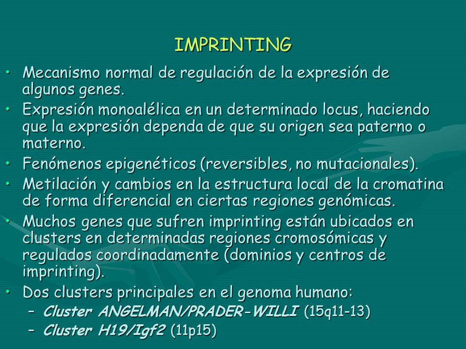IMPRINTING Mecanismo normal de regulación de la expresión de algunos genes.