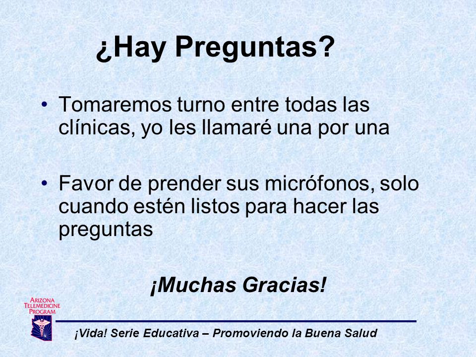 ¿Hay Preguntas Tomaremos turno entre todas las clínicas, yo les llamaré una por una.