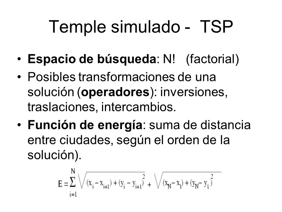 Temple simulado - TSP Espacio de búsqueda: N! (factorial)