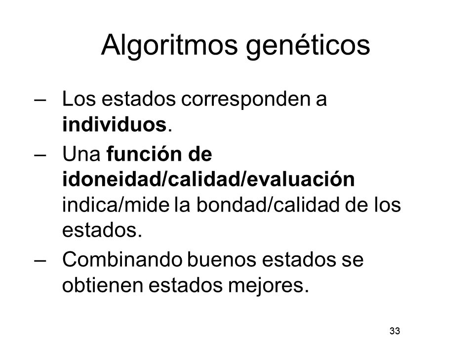 Algoritmos genéticos Los estados corresponden a individuos.