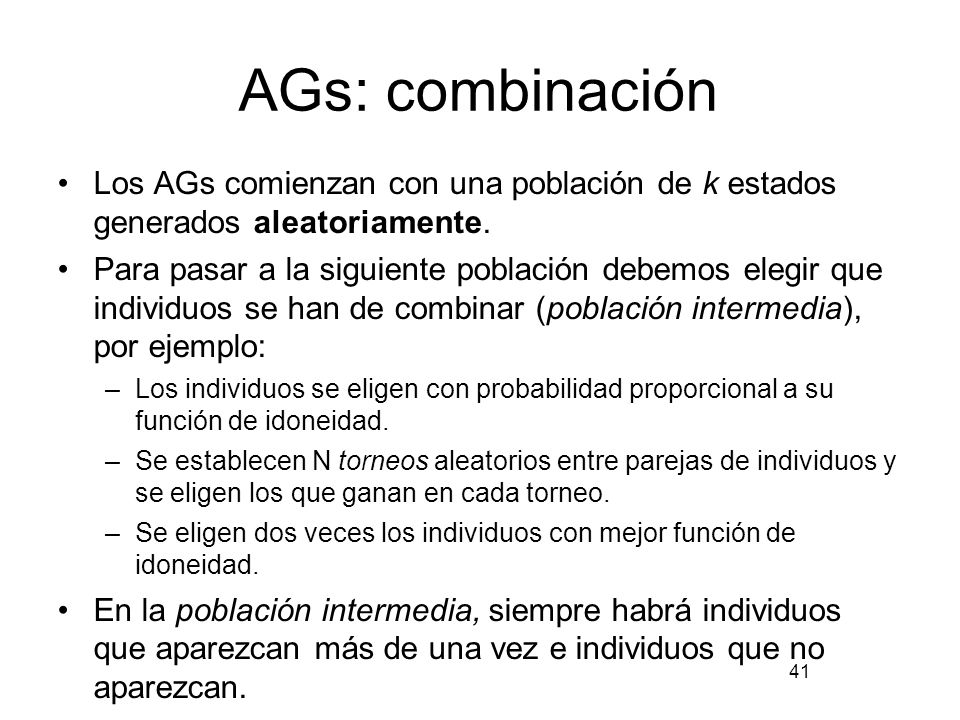 AGs: combinación Los AGs comienzan con una población de k estados generados aleatoriamente.