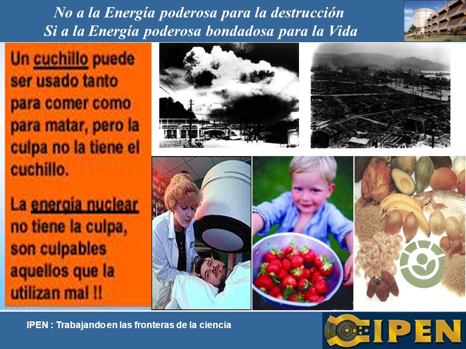No a la Energía poderosa para la destrucción Si a la Energía poderosa bondadosa para la Vida