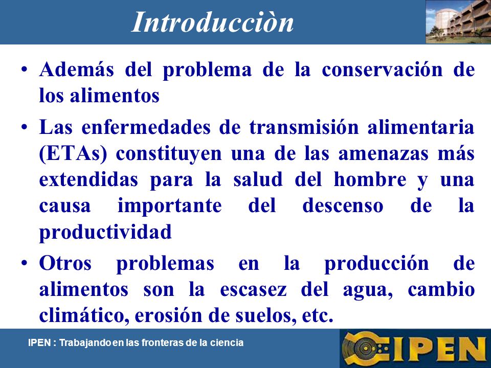 Introducciòn Además del problema de la conservación de los alimentos