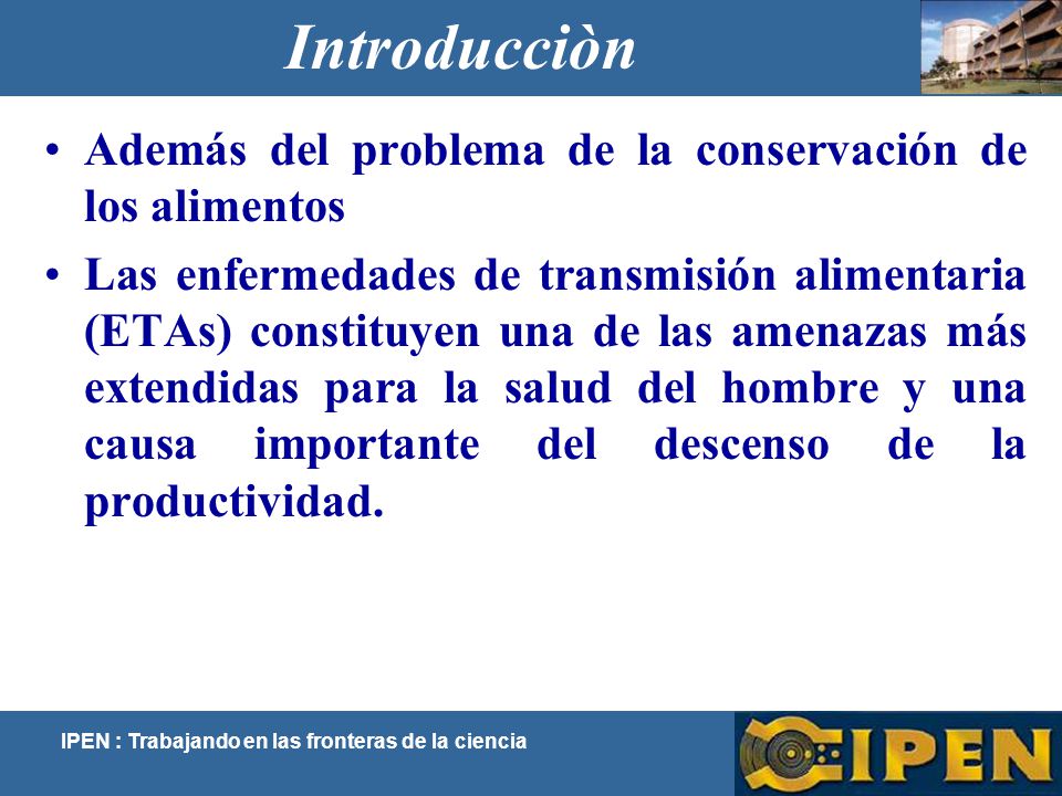 Introducciòn Además del problema de la conservación de los alimentos