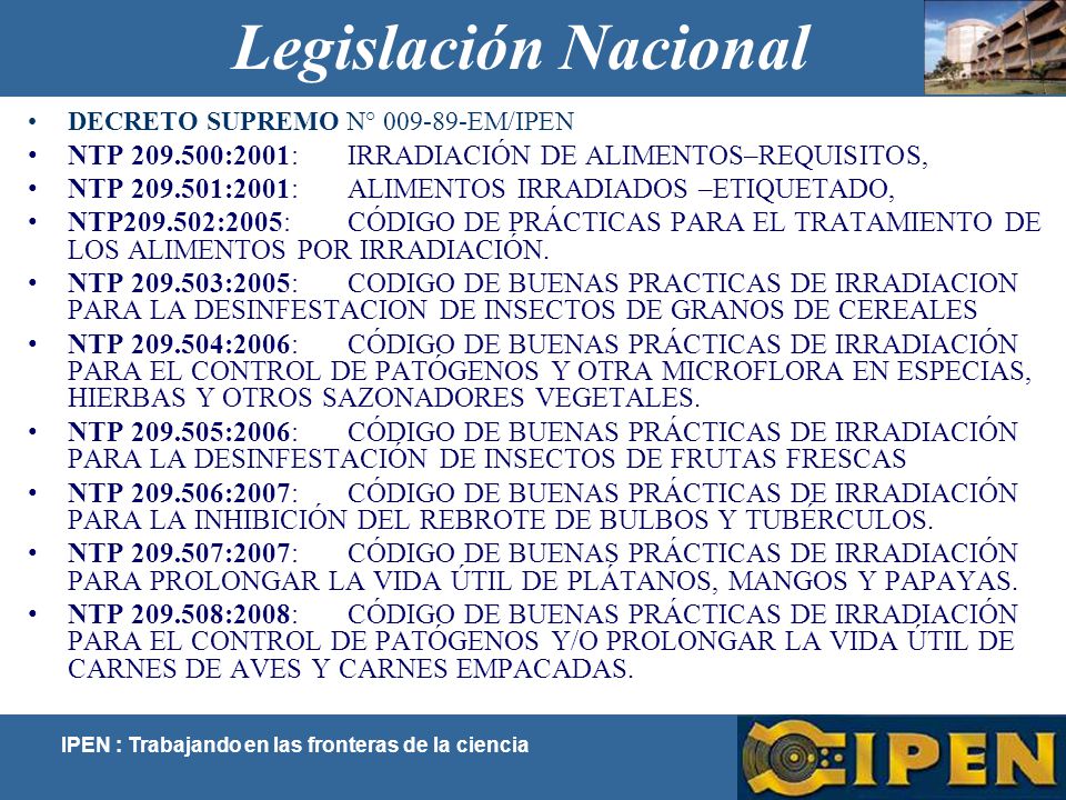 Legislación Nacional DECRETO SUPREMO N° EM/IPEN. NTP :2001: IRRADIACIÓN DE ALIMENTOS–REQUISITOS,