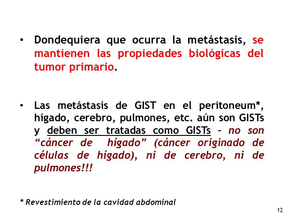 Dondequiera que ocurra la metástasis, se mantienen las propiedades biológicas del tumor primario.