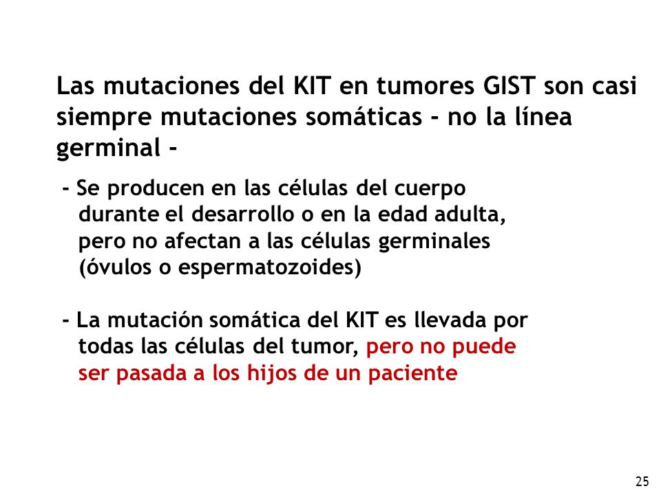 Las mutaciones del KIT en tumores GIST son casi siempre mutaciones somáticas - no la línea germinal -