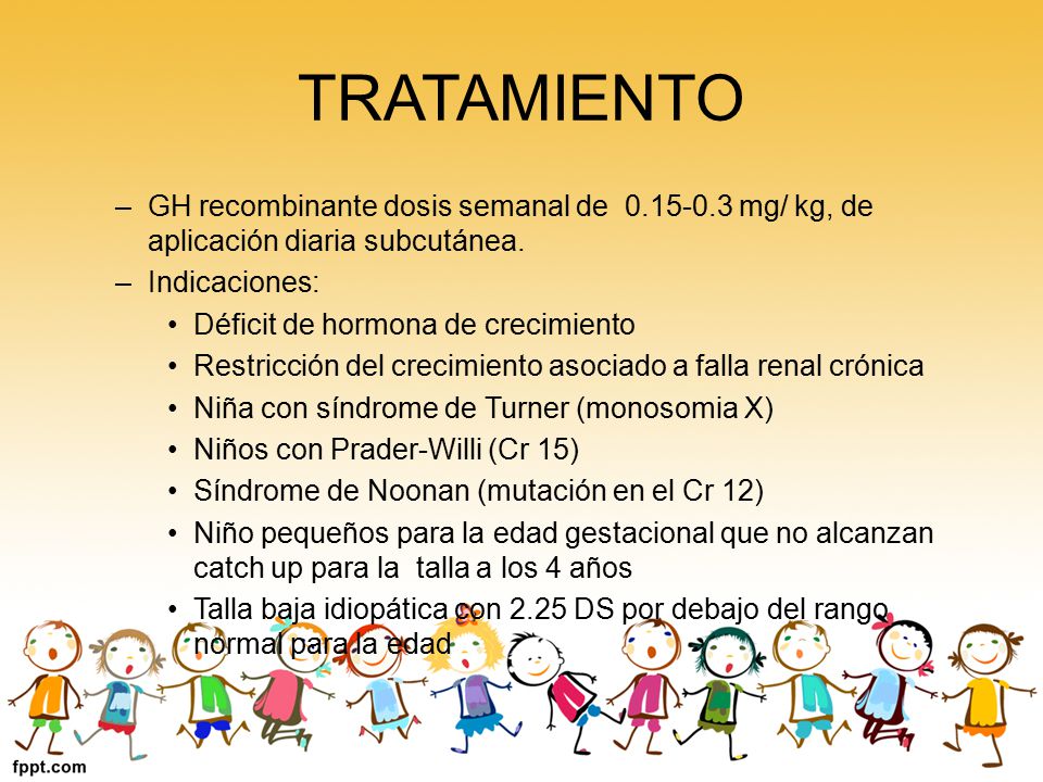 TRATAMIENTO GH recombinante dosis semanal de mg/ kg, de aplicación diaria subcutánea. Indicaciones: