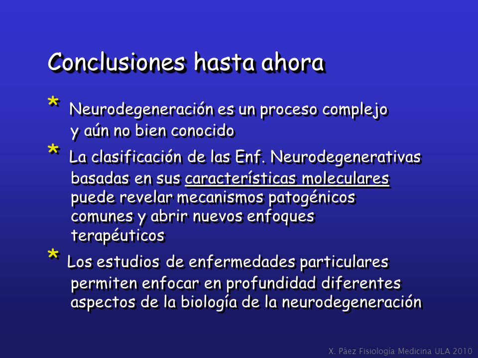 Conclusiones hasta ahora * Neurodegeneración es un proceso complejo