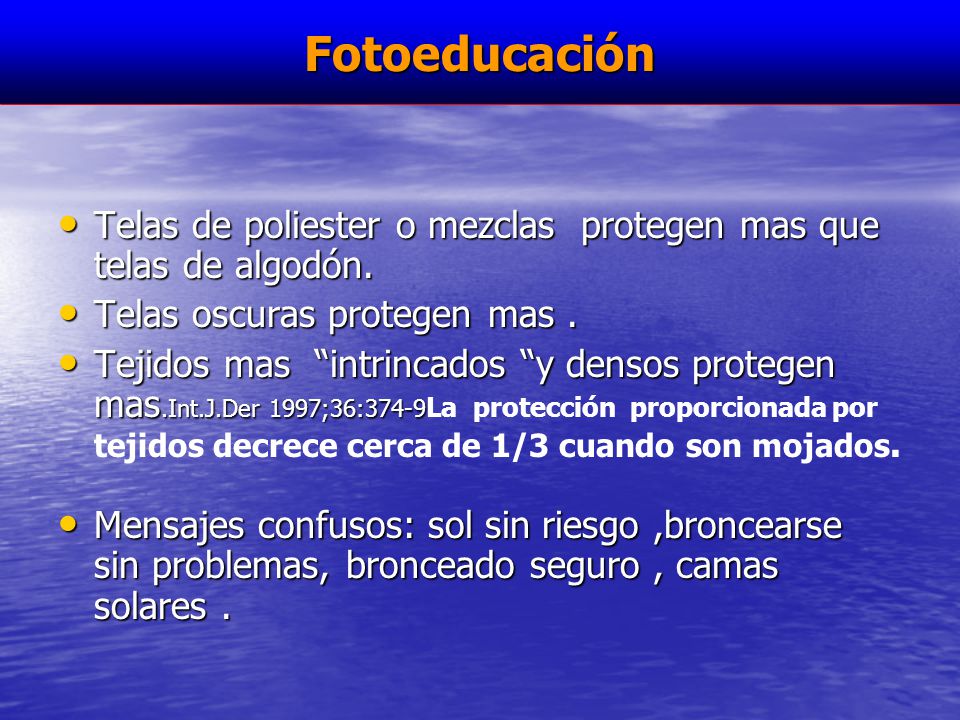 Fotoeducación Telas de poliester o mezclas protegen mas que telas de algodón. Telas oscuras protegen mas .