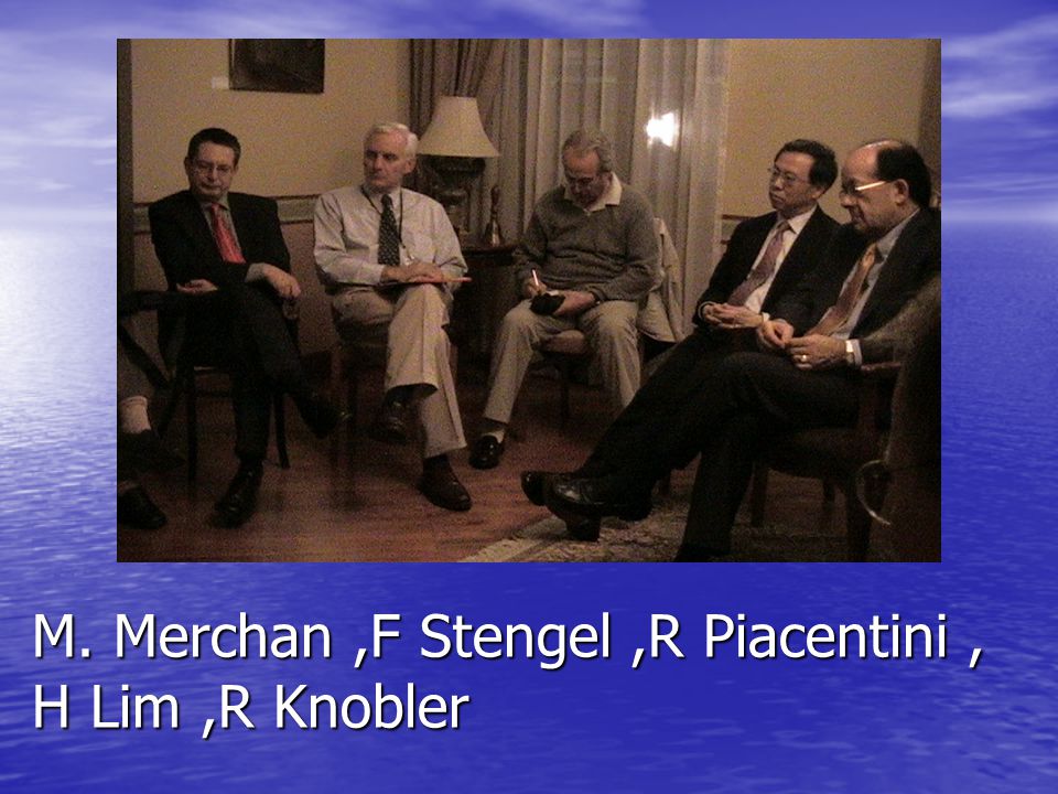M. Merchan ,F Stengel ,R Piacentini , H Lim ,R Knobler