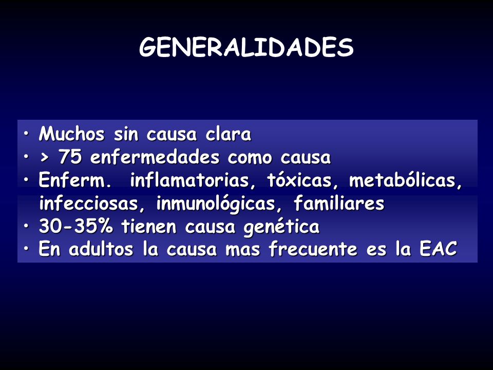 GENERALIDADES Muchos sin causa clara > 75 enfermedades como causa