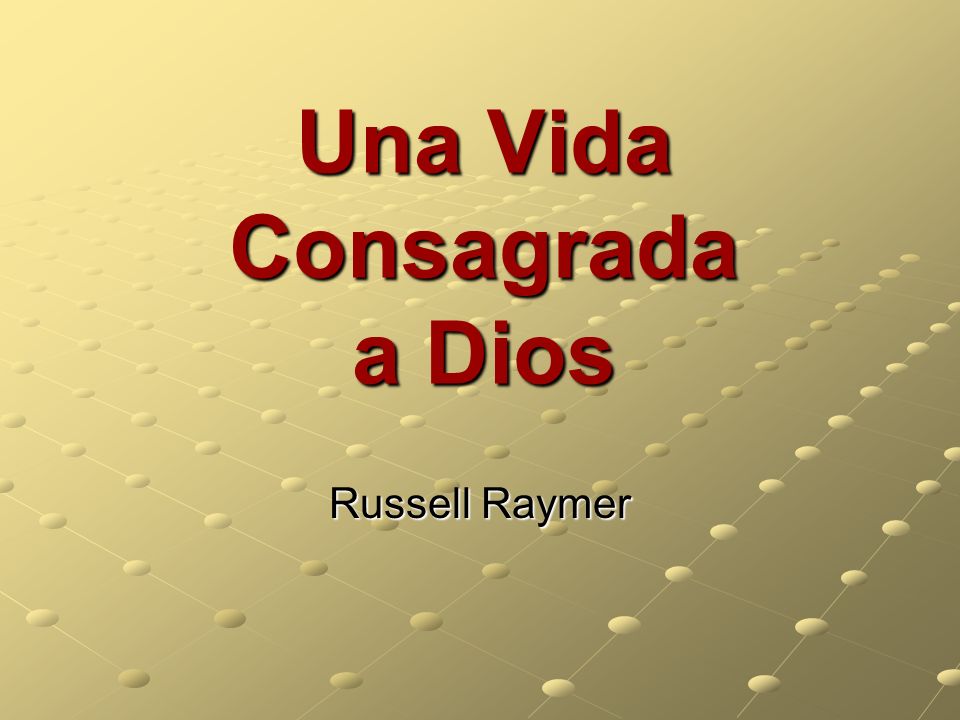 Una Vida Consagrada a Dios