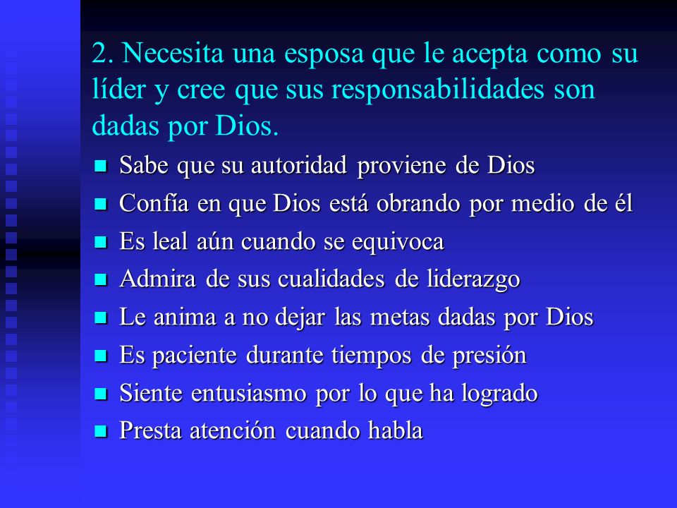 2. Necesita una esposa que le acepta como su líder y cree que sus responsabilidades son dadas por Dios.