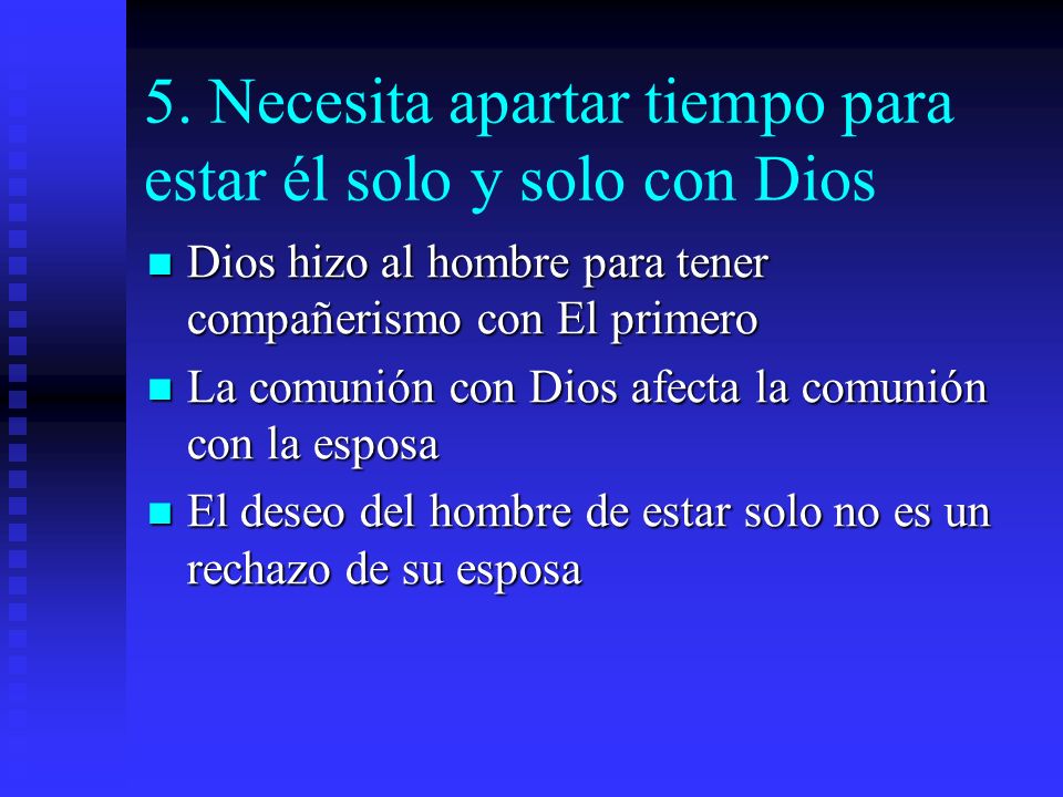 5. Necesita apartar tiempo para estar él solo y solo con Dios