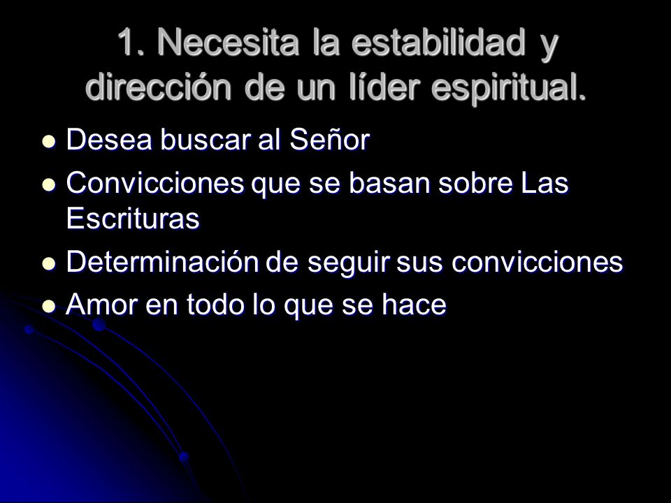 1. Necesita la estabilidad y dirección de un líder espiritual.