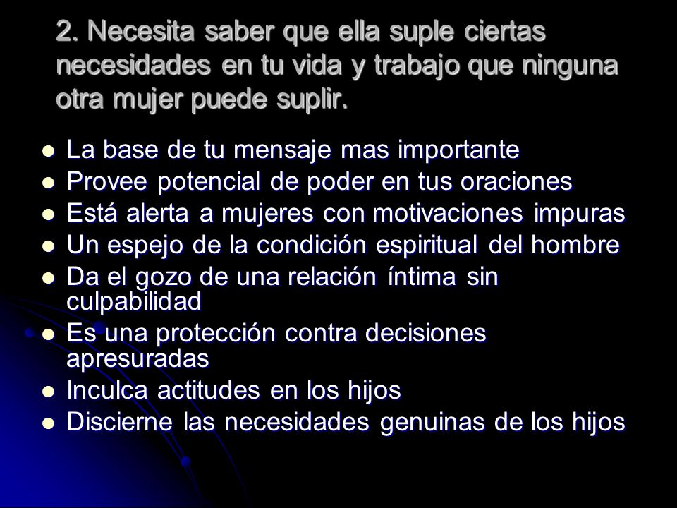 2. Necesita saber que ella suple ciertas necesidades en tu vida y trabajo que ninguna otra mujer puede suplir.
