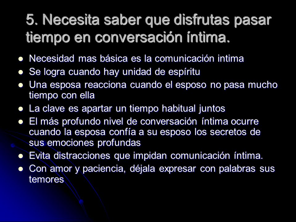5. Necesita saber que disfrutas pasar tiempo en conversación íntima.