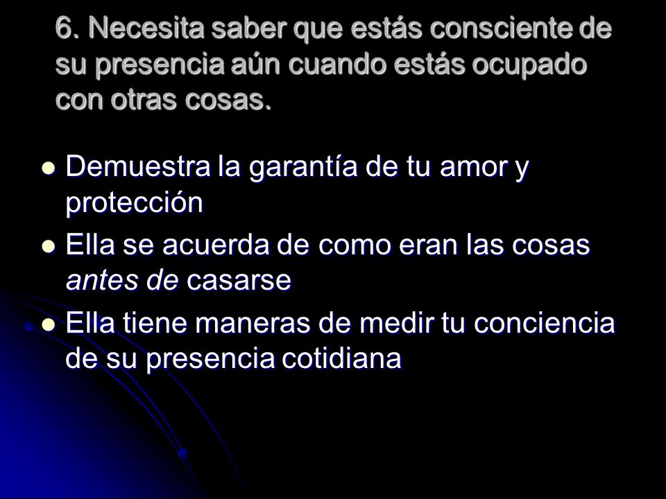 6. Necesita saber que estás consciente de su presencia aún cuando estás ocupado con otras cosas.