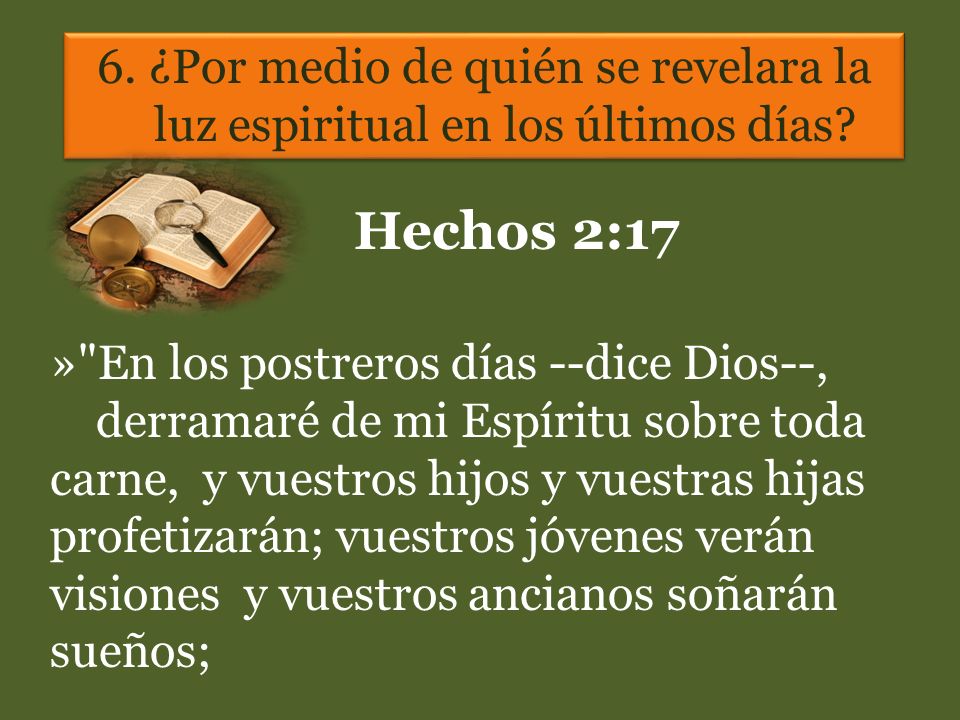 6. ¿Por medio de quién se revelara la luz espiritual en los últimos días