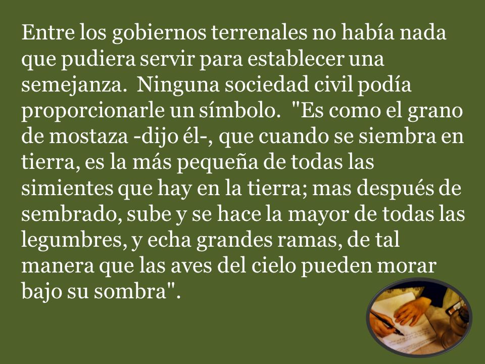 Entre los gobiernos terrenales no había nada que pudiera servir para establecer una semejanza.
