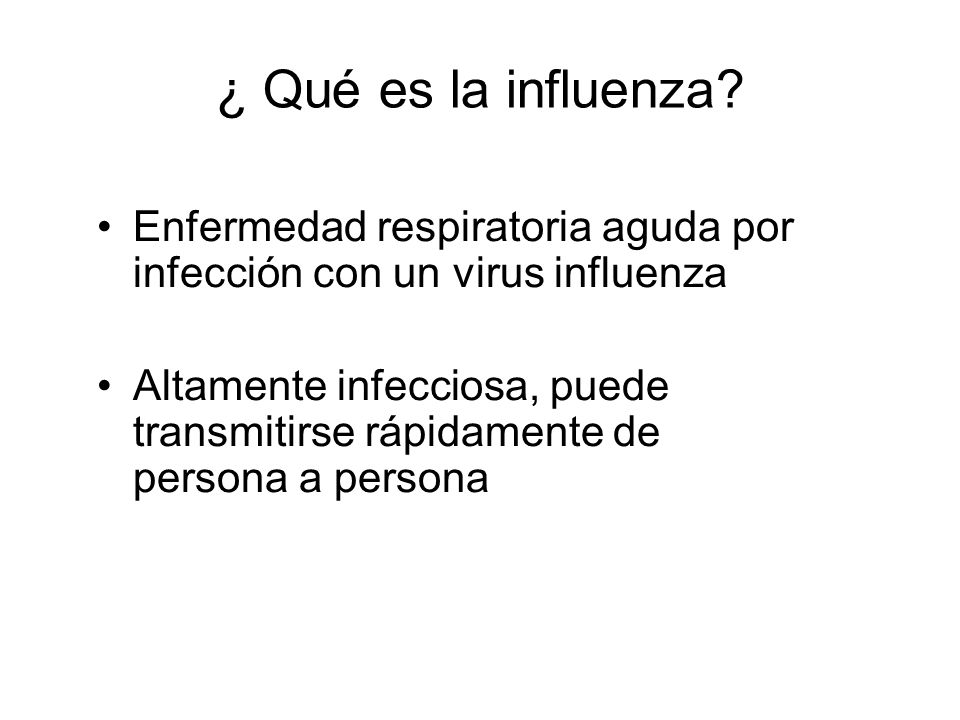 ¿ Qué es la influenza Enfermedad respiratoria aguda por infección con un virus influenza.