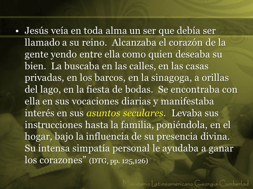 Jesús veía en toda alma un ser que debía ser llamado a su reino