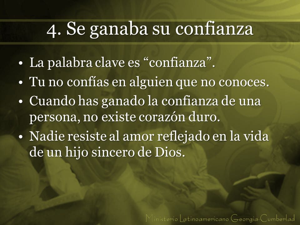 4. Se ganaba su confianza La palabra clave es confianza .