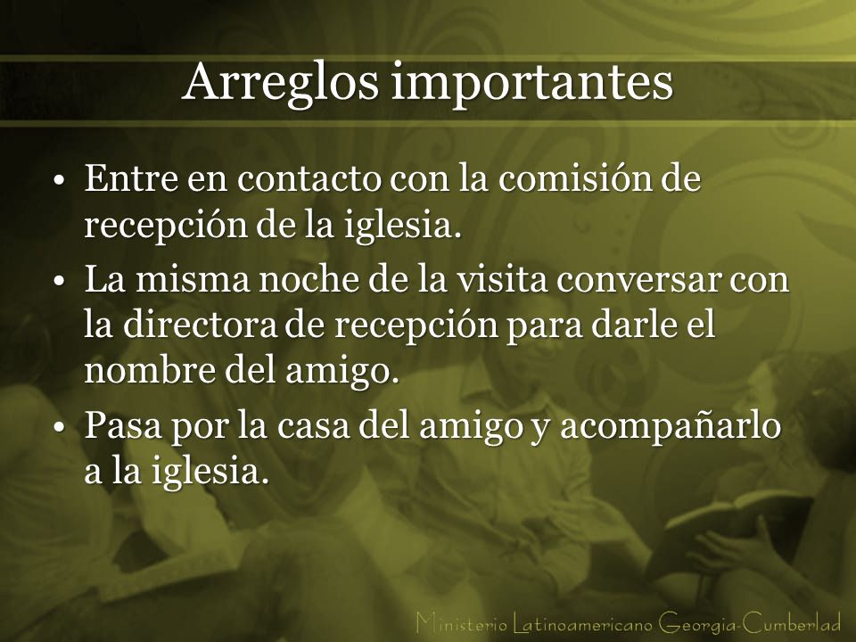 Arreglos importantes Entre en contacto con la comisión de recepción de la iglesia.